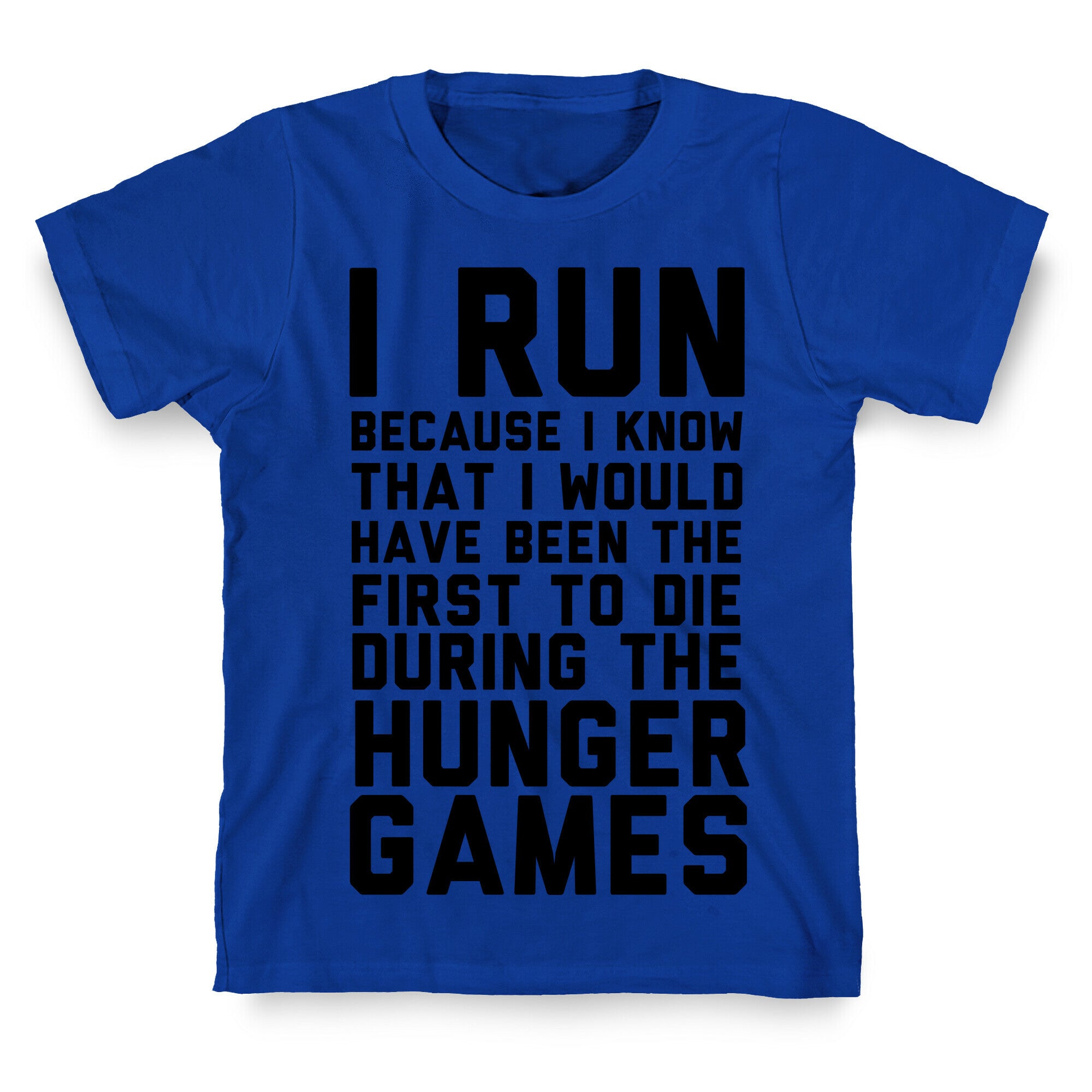 I Run Because Hunger Games T-Shirt